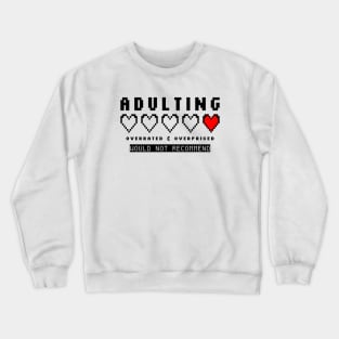 Adulting Overrated Overpriced 8bit Crewneck Sweatshirt